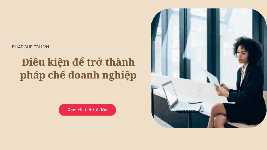 Điều kiện làm pháp chế doanh nghiệp