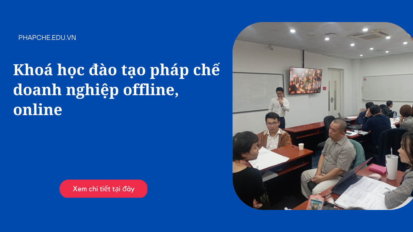 Khoá học đào tạo pháp chế doanh nghiệp offline, online