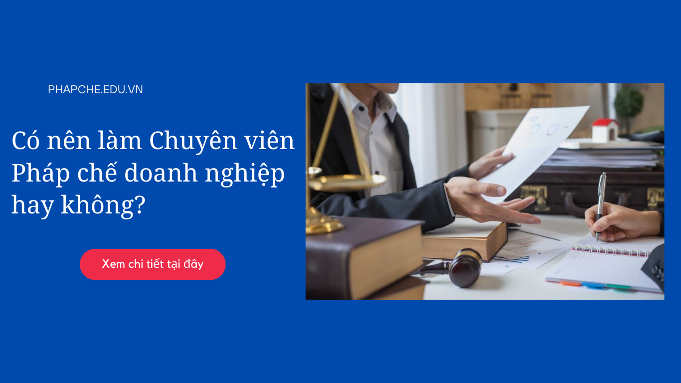 Có nên làm Chuyên viên Pháp chế doanh nghiệp hay không?