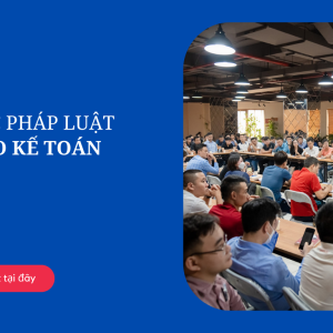 Khóa học đào tạo pháp luật dành cho kế toán