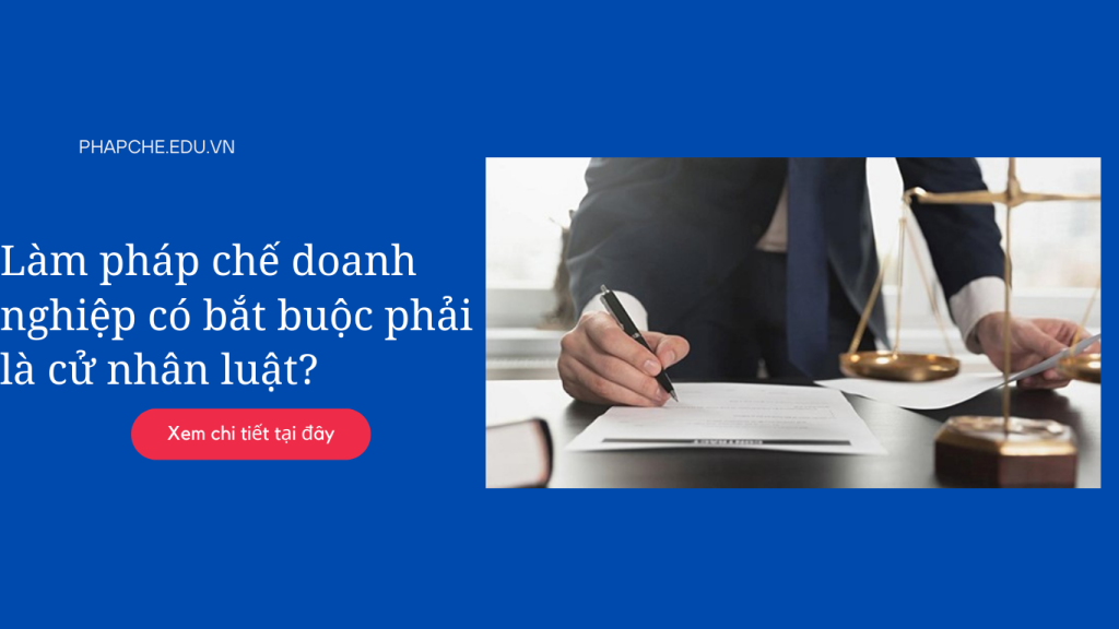 Làm pháp chế doanh nghiệp có bắt buộc phải là cử nhân luật?