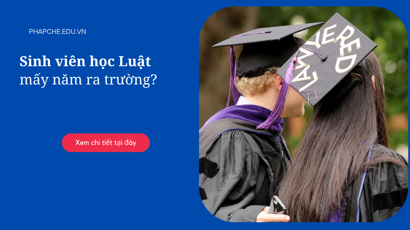 Sinh viên học luật mấy năm ra trường?