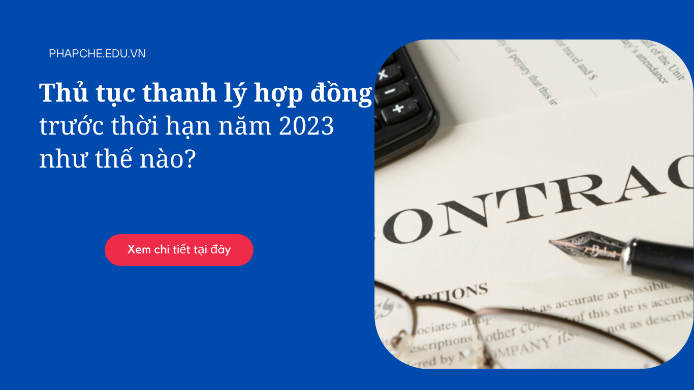 Thủ tục thanh lý hợp đồng trước thời hạn năm 2023 như thế nào?