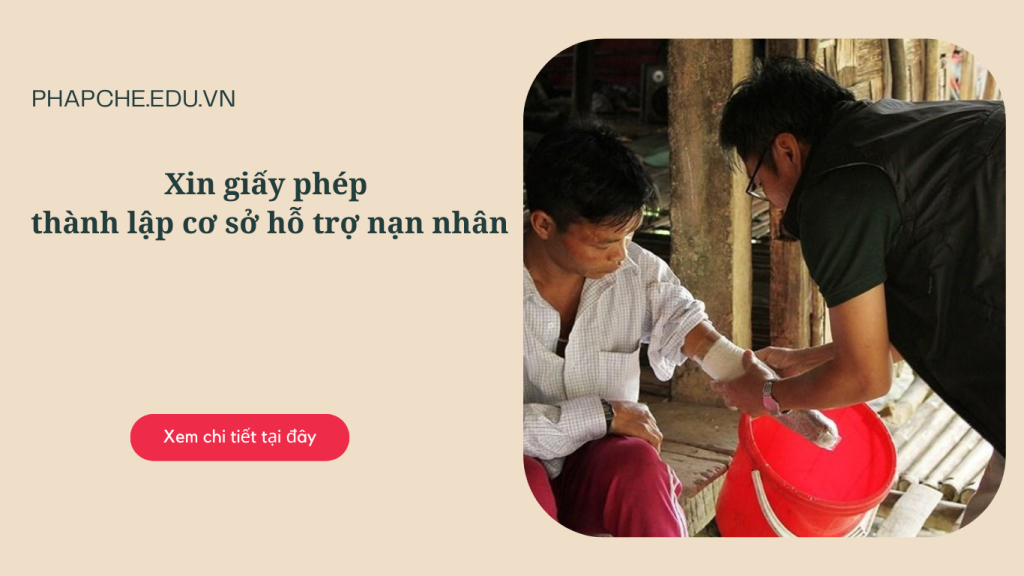 Xin giấy phép thành lập cơ sở hỗ trợ nạn nhân