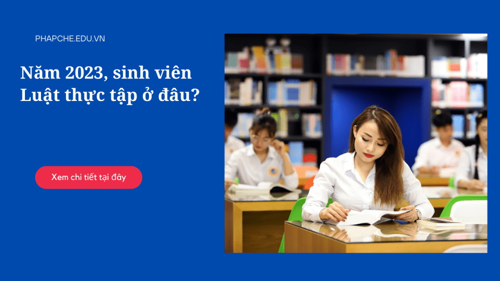 Năm 2023, sinh viên Luật thực tập ở đâu?