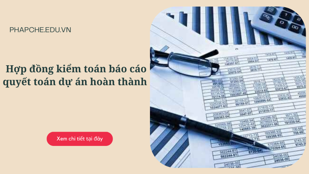 Hợp đồng kiểm toán báo cáo quyết toán dự án hoàn thành