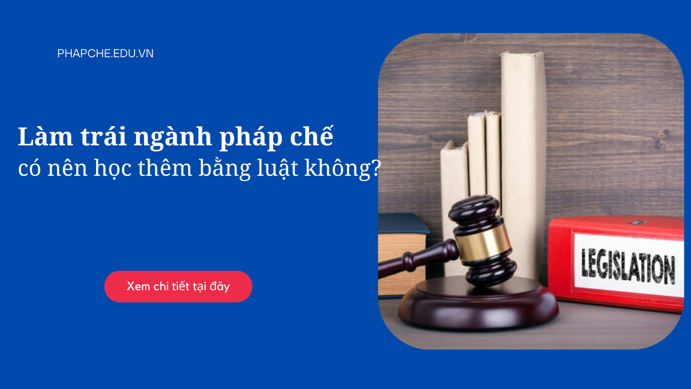 Làm trái ngành pháp chế có nên học thêm bằng luật không?