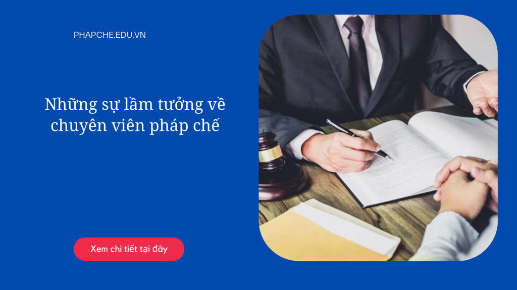 Những sự lầm tưởng về chuyên viên pháp chế