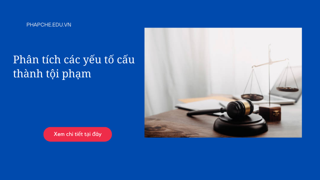 Phân tích các yếu tố cấu thành tội phạm