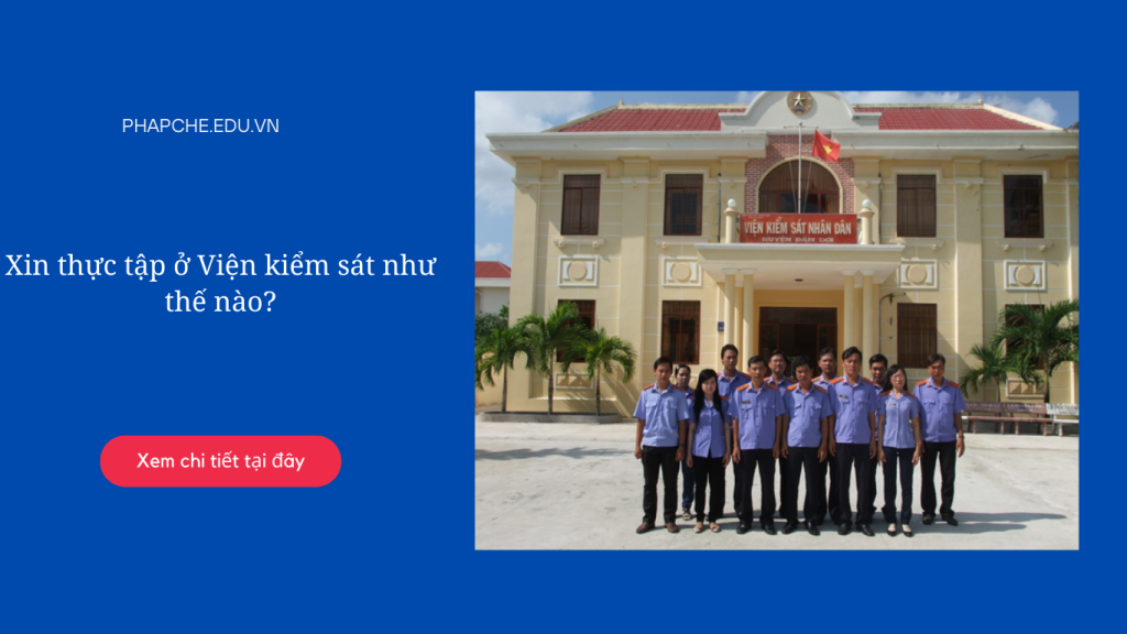 Xin thực tập ở Viện kiểm sát như thế nào?