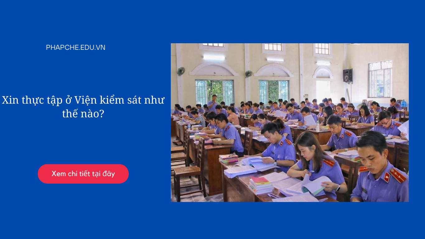 Xin thực tập ở Viện kiểm sát như thế nào?