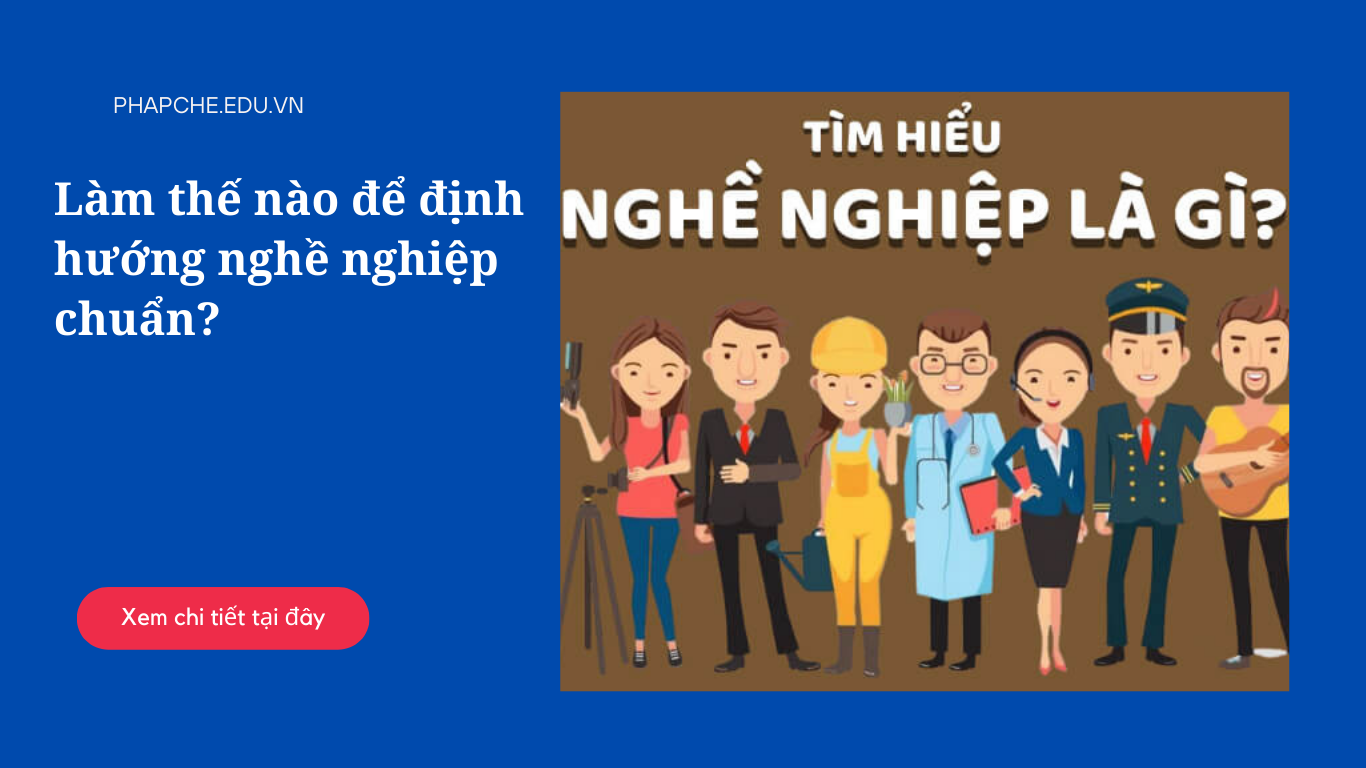 Làm thế nào để định hướng nghề nghiệp chuẩn?