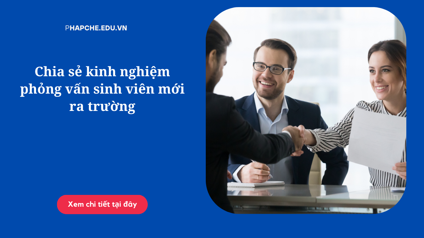 Chia sẻ kinh nghiệm phỏng vấn sinh viên mới ra trường