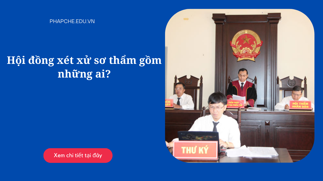 Hội đồng xét xử sơ thẩm gồm những ai?