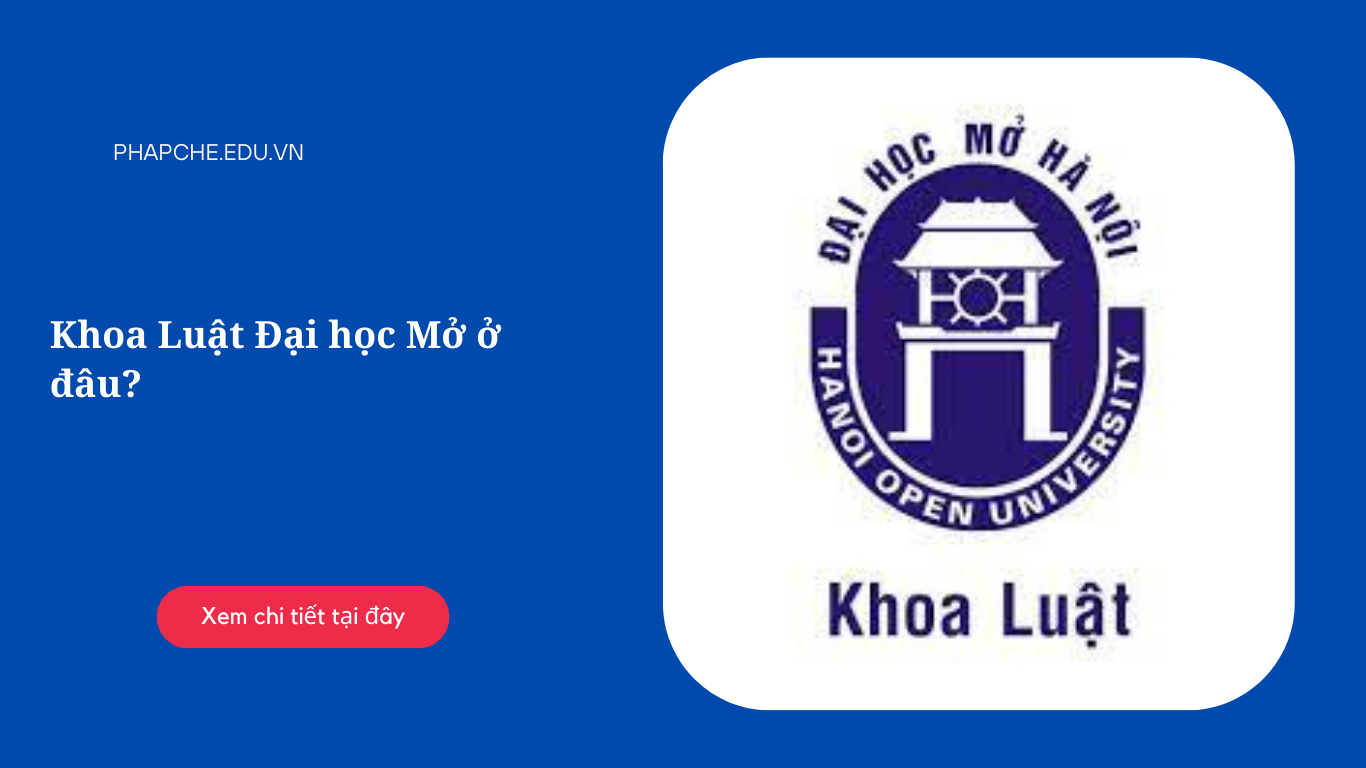 Khoa Luật Đại học Mở ở đâu?