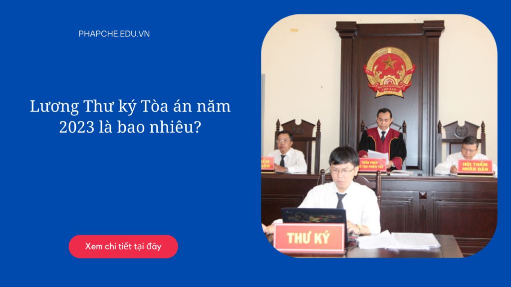 Lương Thư ký Tòa án năm 2023 là bao nhiêu?