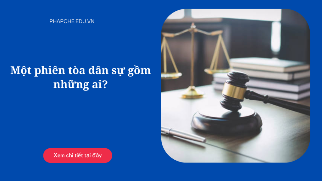 Một phiên tòa dân sự gồm những ai?