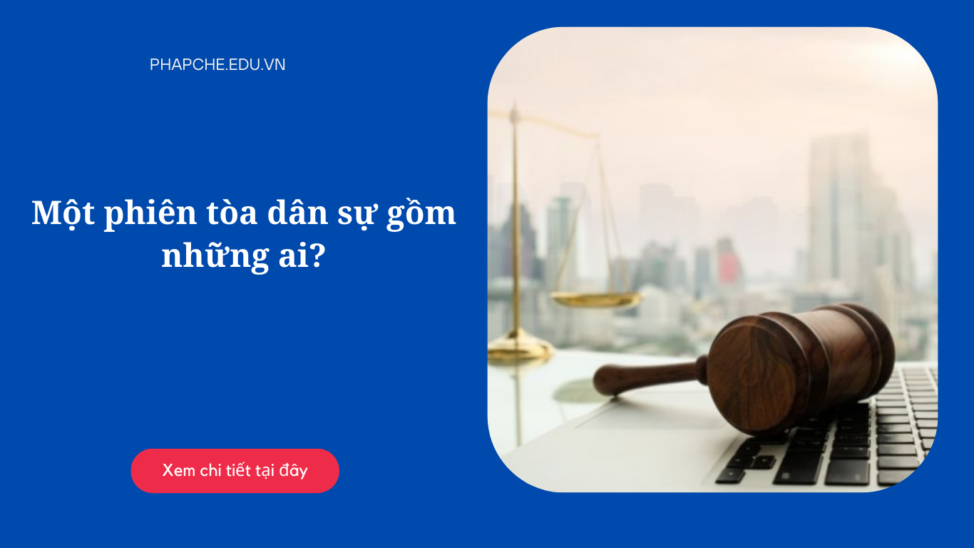 Một phiên tòa dân sự gồm những ai?