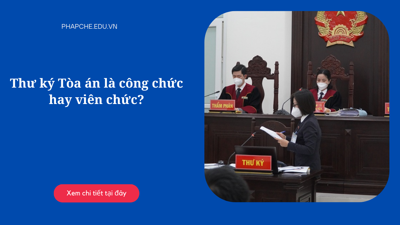 Thư ký Tòa án là công chức hay viên chức?