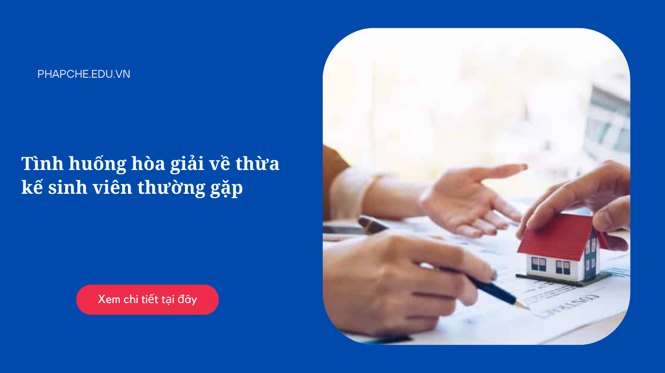 Tình huống hòa giải về thừa kế sinh viên thường gặp