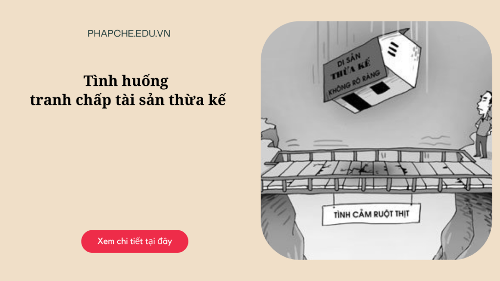 Tình huống tranh chấp tài sản thừa kế