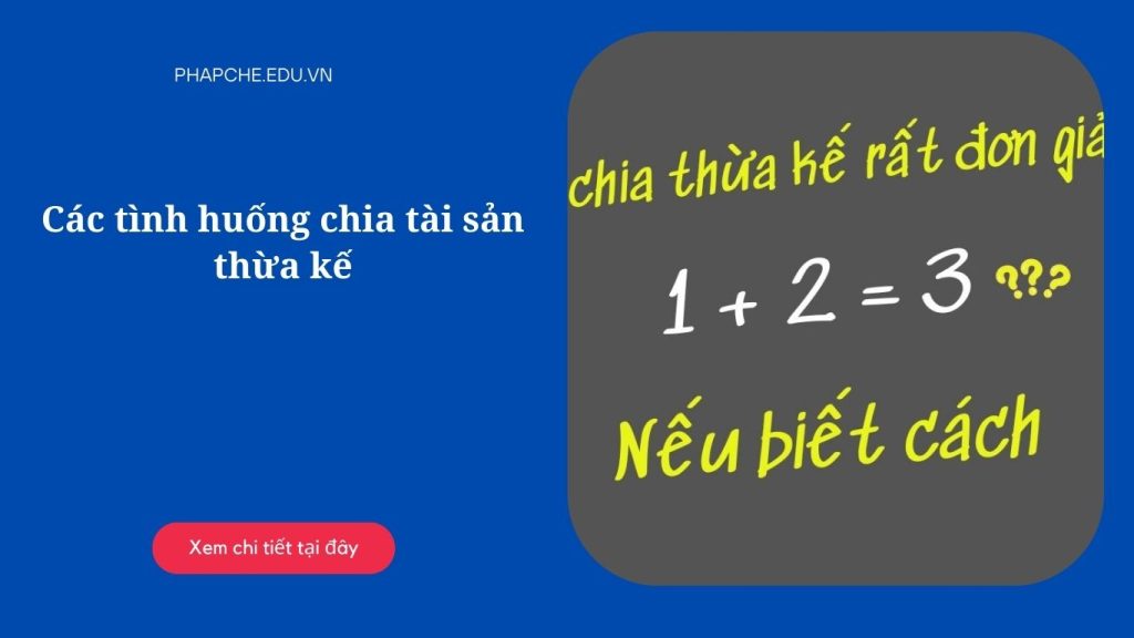 Các tình huống chia tài sản thừa kế