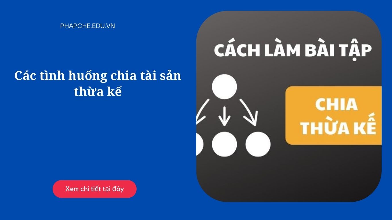 Các tình huống chia tài sản thừa kế