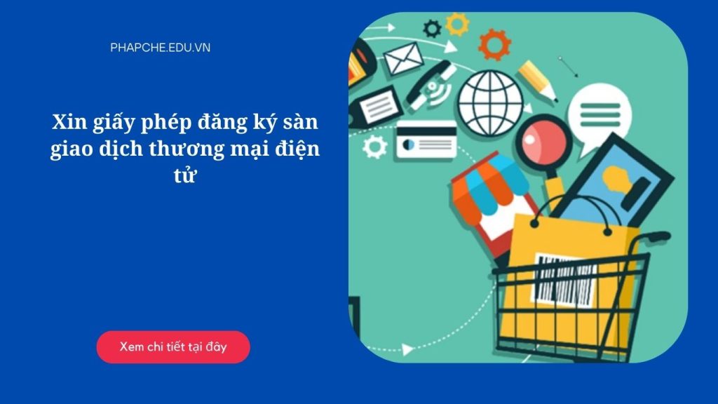 Xin giấy phép đăng ký sàn giao dịch thương mại điện tử