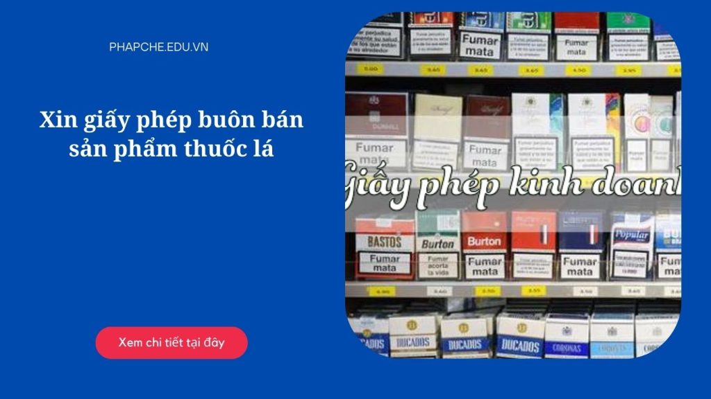 Xin giấy phép buôn bán sản phẩm thuốc lá