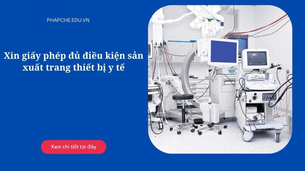 Xin giấy phép đủ điều kiện sản xuất trang thiết bị y tế