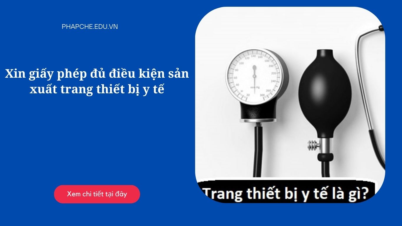 Xin giấy phép đủ điều kiện sản xuất trang thiết bị y tế