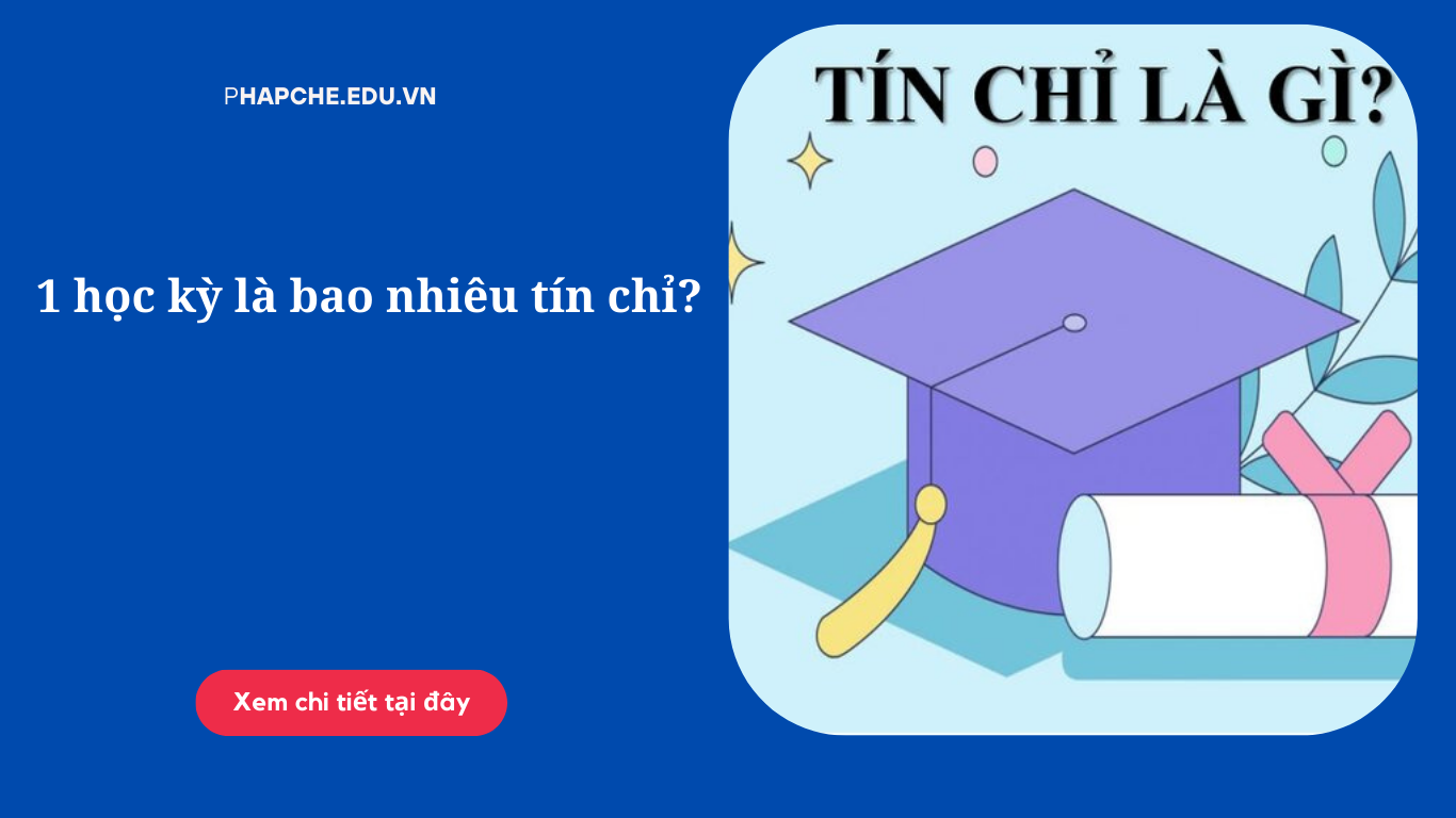 1 học kỳ là bao nhiêu tín chỉ?