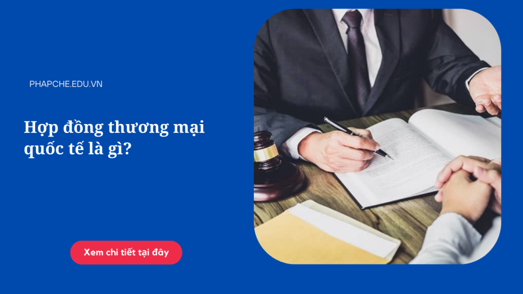 Hợp đồng thương mại quốc tế là gì?