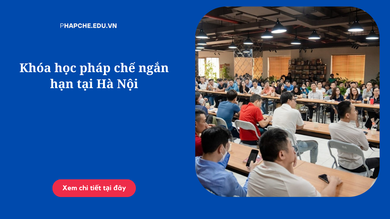 Khóa học pháp chế ngắn hạn tại Hà Nội