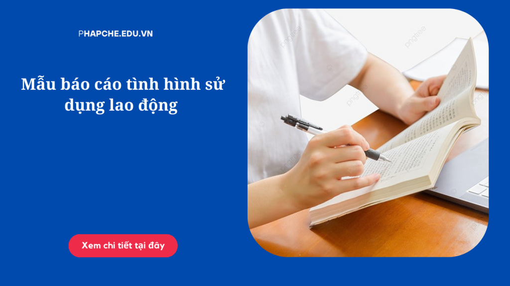 Mẫu báo cáo tình hình sử dụng lao động mới năm 2023