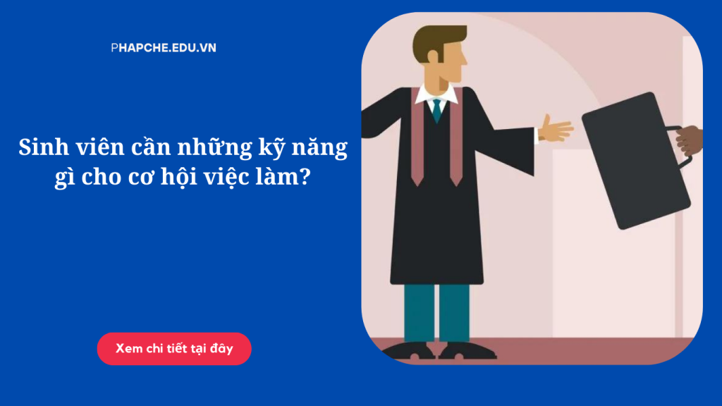 Sinh viên cần những kỹ năng gì cho cơ hội việc làm?