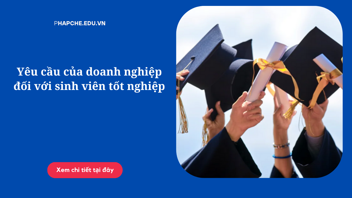 Yêu cầu của doanh nghiệp đối với sinh viên tốt nghiệp