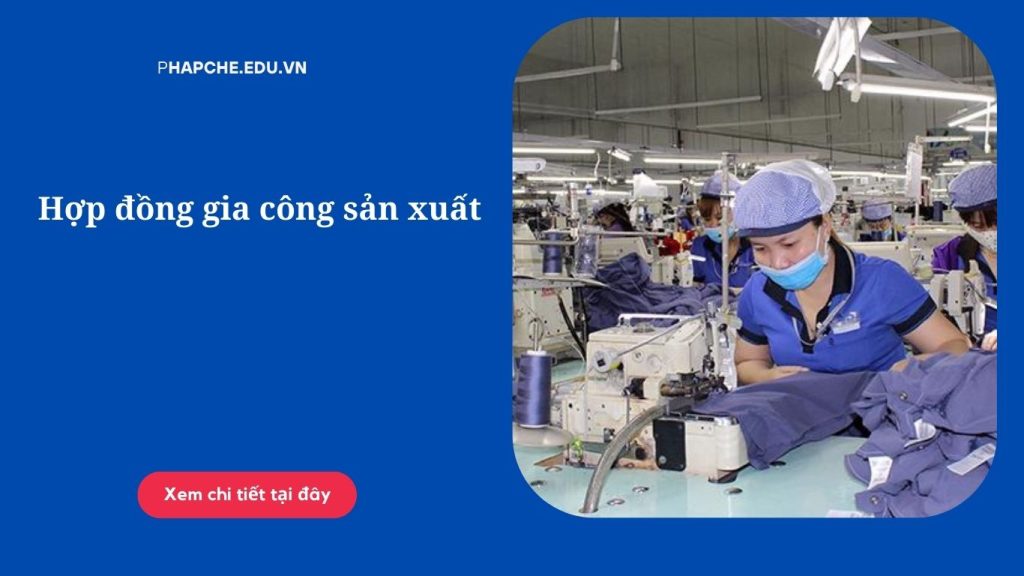 Hợp đồng gia công sản xuất