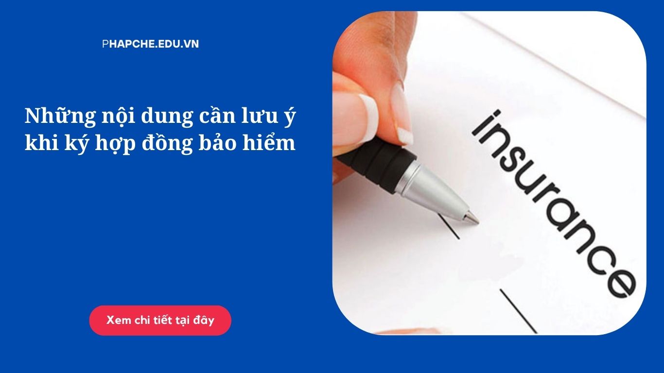 Những nội dung cần lưu ý khi ký hợp đồng bảo hiểm