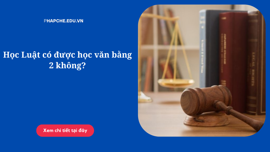 Học Luật có được học văn bằng 2 không?