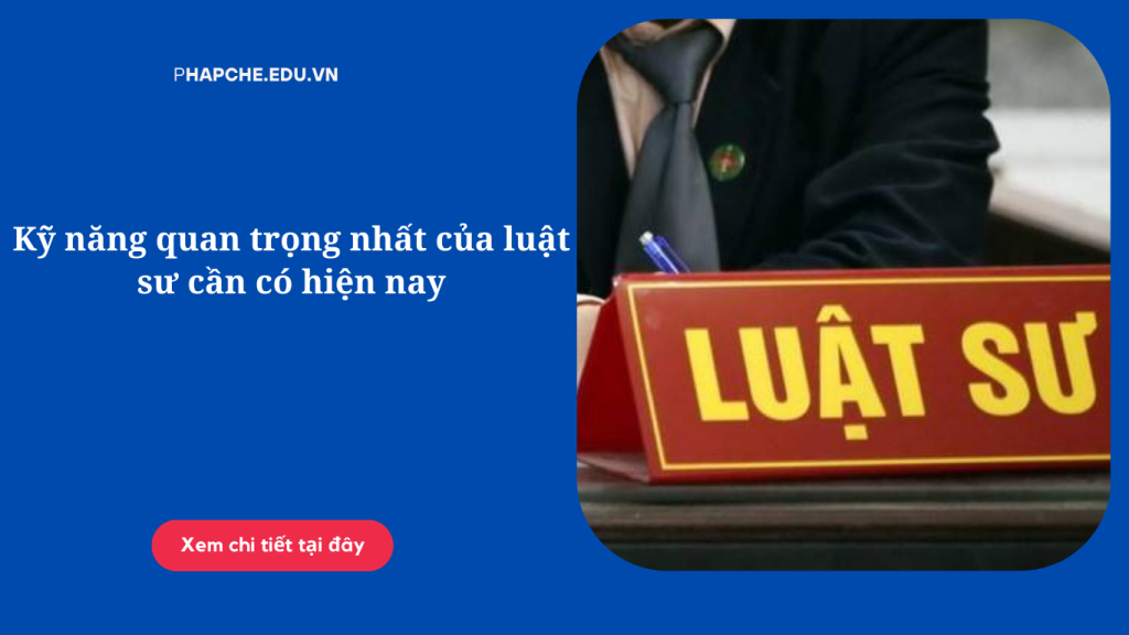 Kỹ năng quan trọng nhất của luật sư cần có hiện nay