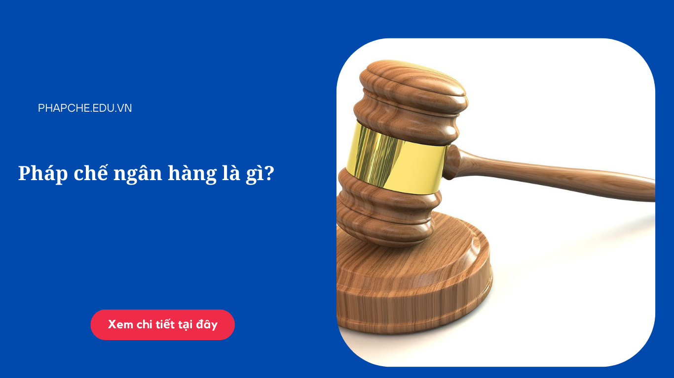 Pháp chế ngân hàng là gì?