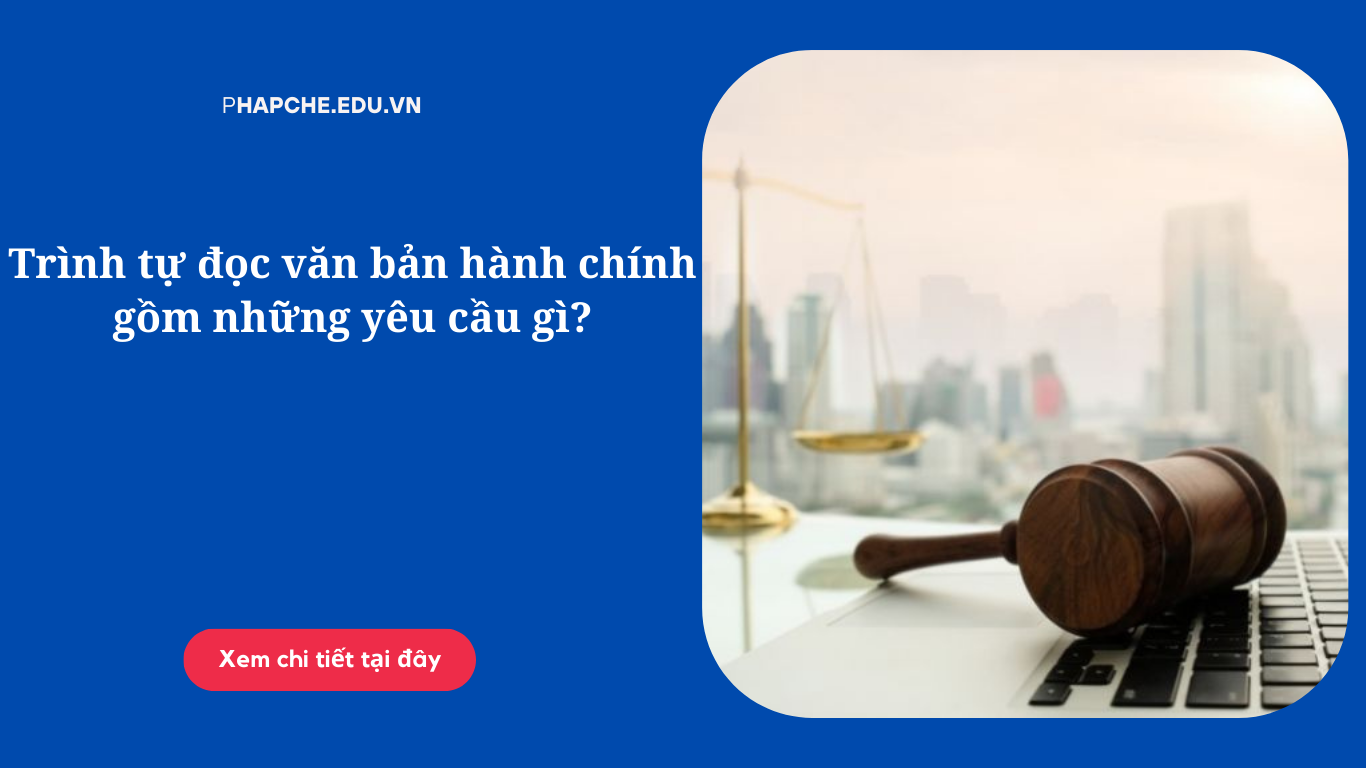 Trình tự đọc văn bản hành chính gồm những yêu cầu gì?