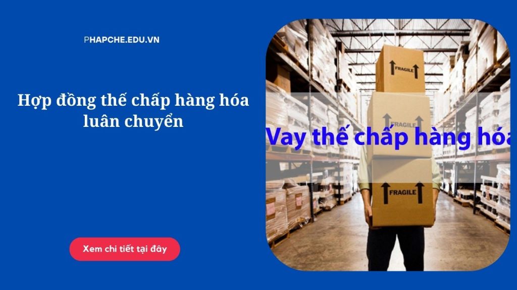 Hợp đồng thế chấp hàng hóa luân chuyển