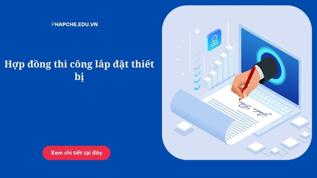 Hợp đồng thi công lắp đặt thiết bị