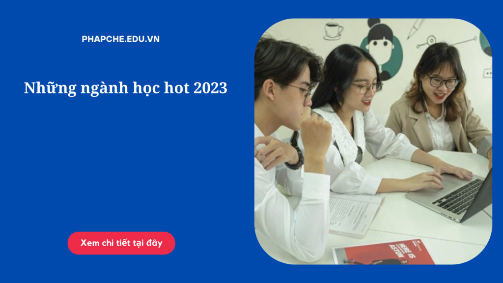 Những ngành học hot 2023