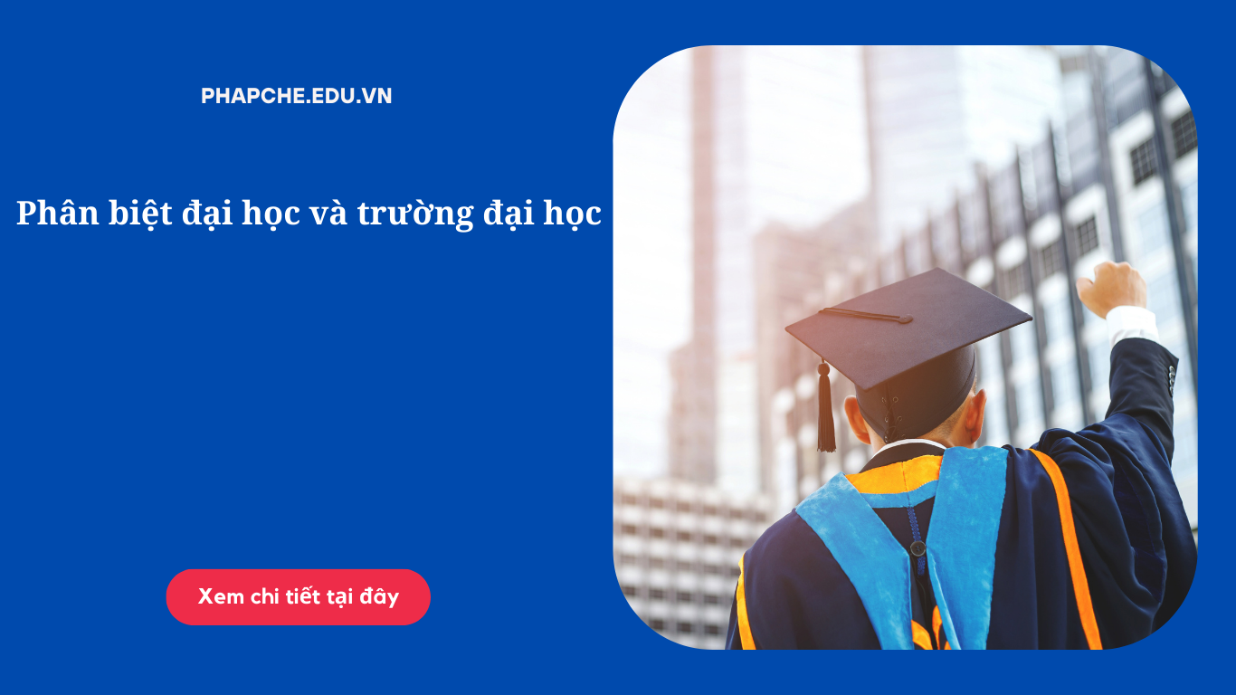 Phân biệt đại học và trường đại học