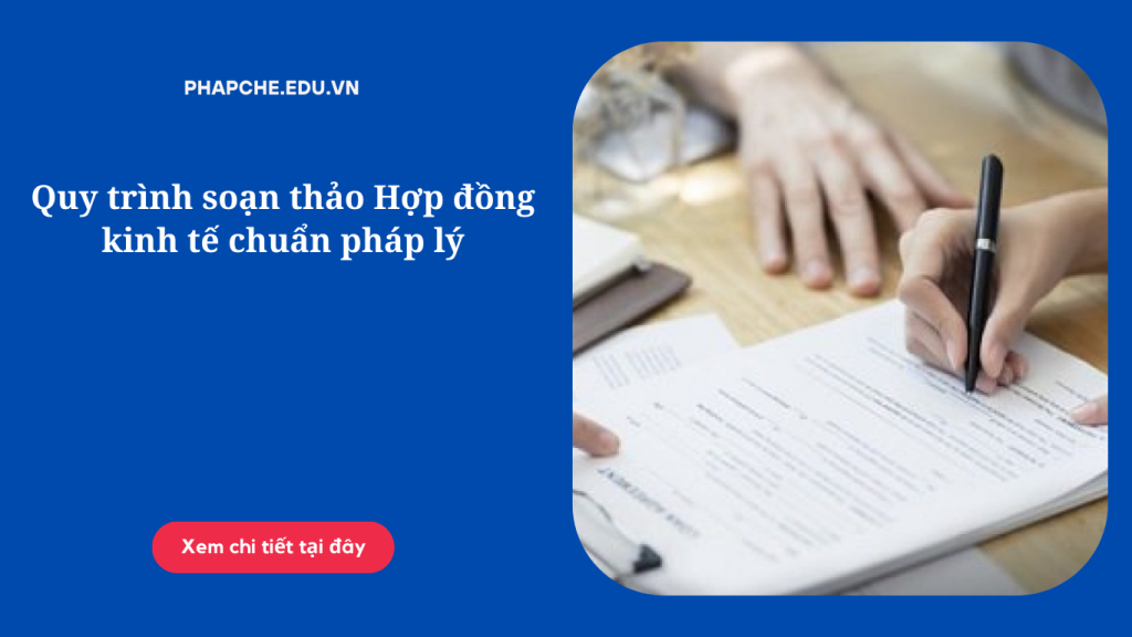 Quy trình soạn thảo Hợp đồng kinh tế chuẩn pháp lý