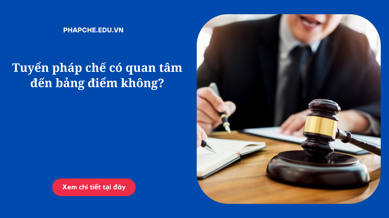 Tuyển pháp chế có quan tâm đến bảng điểm không?