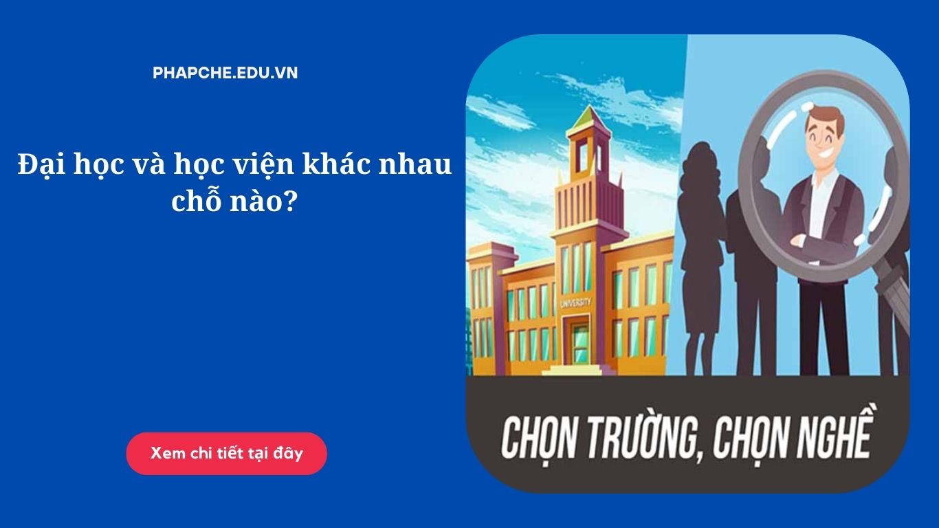 Đại học và học viện khác nhau chỗ nào